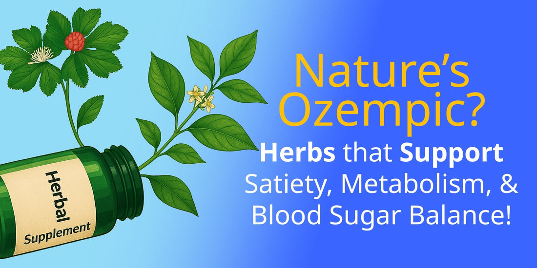 Nature’s Ozempic? Herbs that Support Satiety, Metabolism, and Blood Sugar Balance!