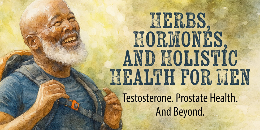 Herbs, Hormones, and Holistic Health for Men