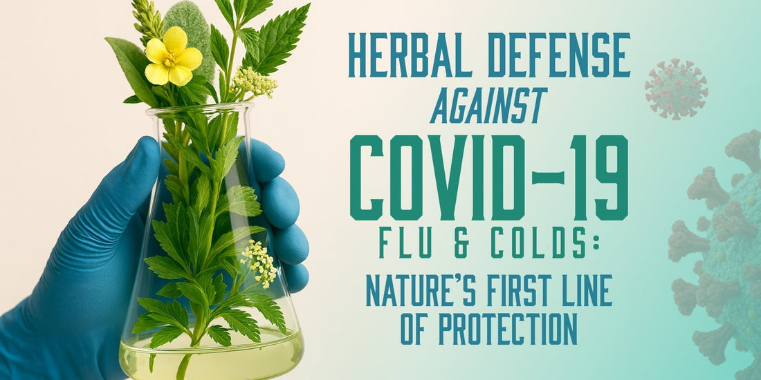 Herbal Defense Against COVID, Flu & Colds: Nature’s First Line of Protection