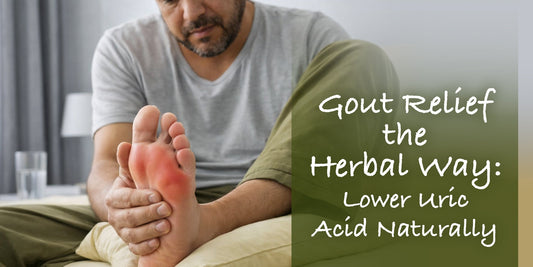 Gout Relief the Herbal Way: Lower Uric Acid Naturally