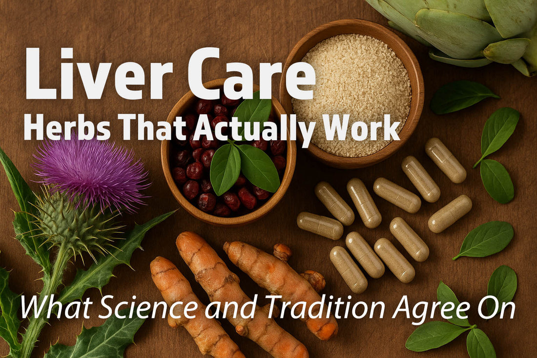 Liver Care Herbs That Actually Work: What Science and Tradition Agree On