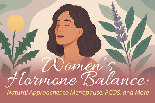 Women’s Hormone Balance: Natural Approaches to Menopause, PCOS, and More