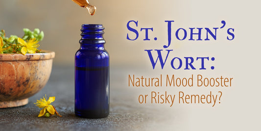St. John’s Wort: Natural Mood Booster or Risky Remedy?